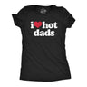 Womens I Heart Hot Dads T Shirt Funny Sarcastic Flirting With Fathers Text Tee For Ladies