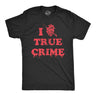 Mens I Heart True Crime T Shirt Funny Spooky Documentary Lovers Novelty Tee for Guys