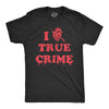 Mens I Heart True Crime T Shirt Funny Spooky Documentary Lovers Novelty Tee For Guys