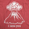 Mens I Lava You Tshirt Funny Love Volcano Graphic Novelty Tee For Guys
