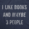 Womens I Like Books And Maybe 3 People T Shirt Funny Book Reading Lovers Tee For Ladies