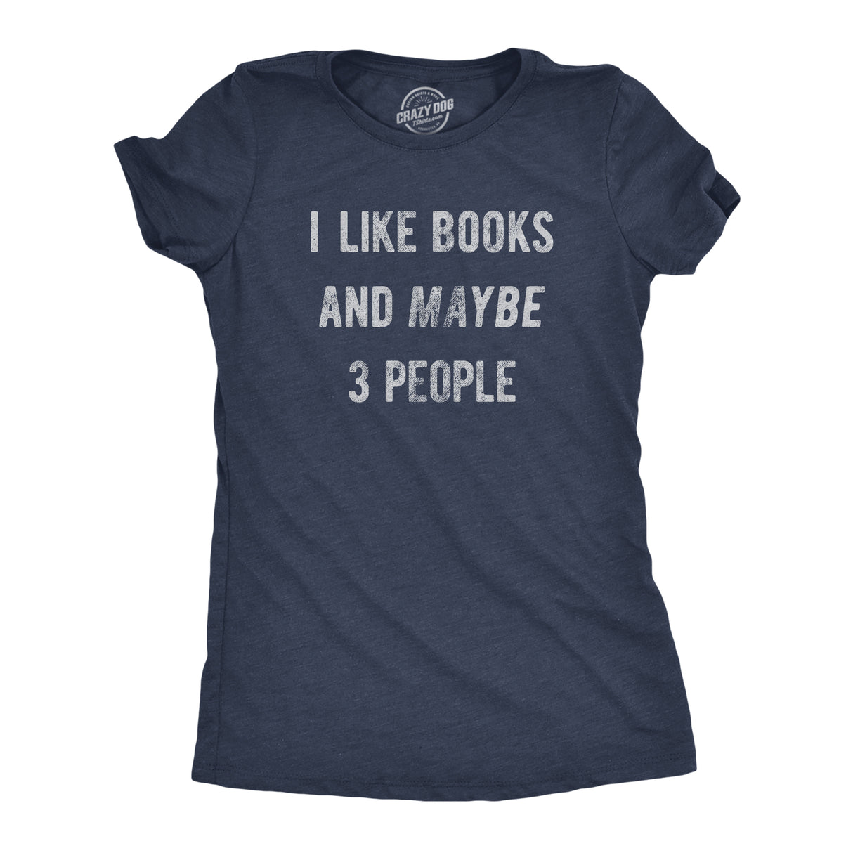Womens I Like Books and Maybe 3 People T Shirt Funny Book Reading Lovers Tee for Ladies