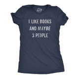 Womens I Like Books and Maybe 3 People T Shirt Funny Book Reading Lovers Tee for Ladies