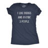 Womens I Like Books and Maybe 3 People T Shirt Funny Book Reading Lovers Tee for Ladies