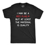 Mens I May Be A Red Flag But At Least The Material Is Quality T Shirt Funny Sarcastic Novelty Tee For Guys