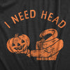 Mens I Need Head T Shirt Funny Halloween Headless Horseman Pumpkin Sex Joke Tee For Guys
