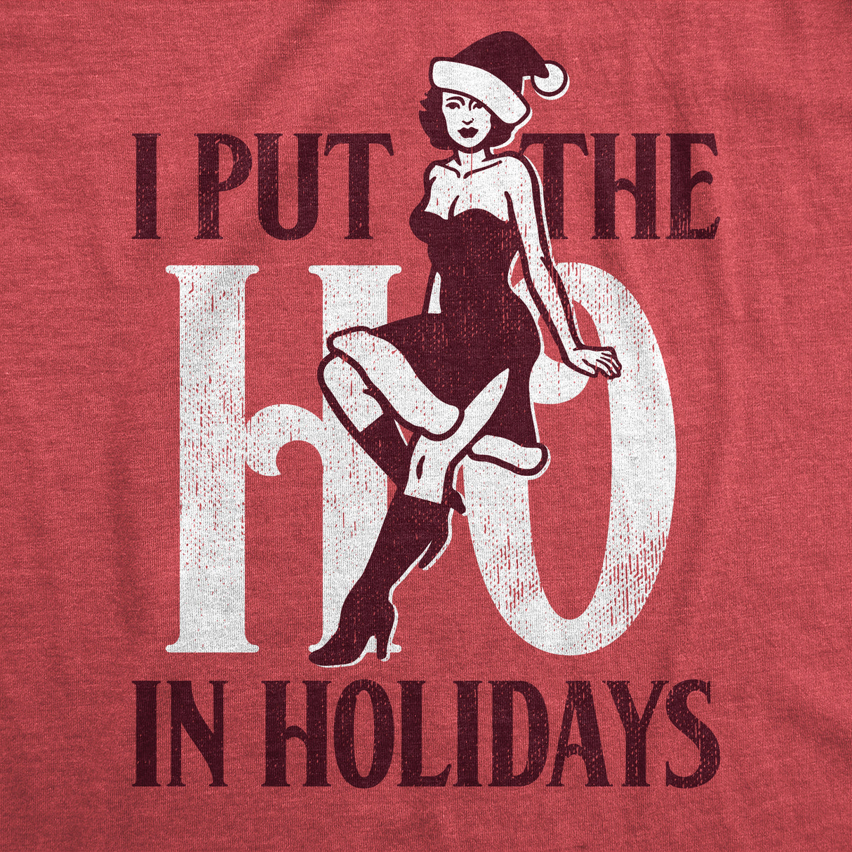 Mens I Put The Ho In Holidays T Shirt Funny Naughty Sexy Xmas Party Joke Tee for Guys