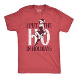 Mens I Put The Ho In Holidays T Shirt Funny Naughty Sexy Xmas Party Joke Tee for Guys