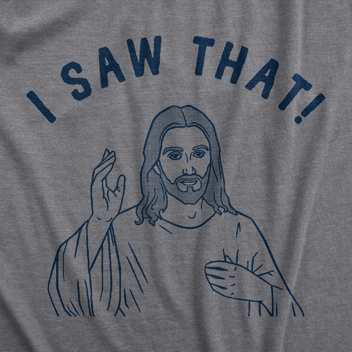 Mens I Saw That T Shirt Funny Jesus All Seeing Christ Joke Tee For Guys