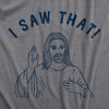 Womens I Saw That T Shirt Funny Jesus All Seeing Christ Joke Tee For Ladies