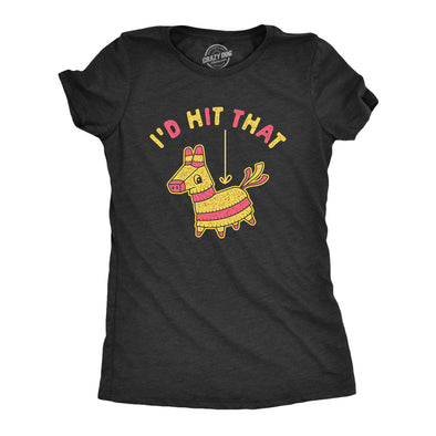 Womens Id Hit That T Shirt Funny Sarcastic Pinata Party Sex Joke Graphic Novelty Tee For Ladies
