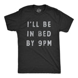 Mens Ill Be In Bed By 9 PM T Shirt Funny Early Sleepy Party for Guys