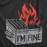 Mens Im Fine T Shirt Funny Dumpster Fire Flaming Garbage Tee for Guys