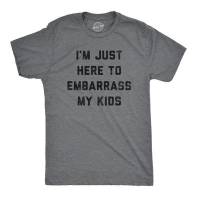 Mens Im Just Here To Embarrass My Kids T Shirt Funny Parenting Novelty Gift for Dad