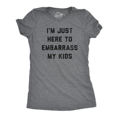 Womens Im Just Here To Embarrass My Kids T Shirt Funny Parenting Novelty Gift for Dad