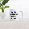 Im The Reason The Coffee Is Gone Mug Funny Caffeine Lovers Text Graphic Novelty Coffee Cup-11oz
