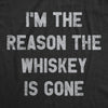 Mens Im The Reason The Whiskey Is Gone T Shirt Funny Saying Drinking Graphic Tee Guys