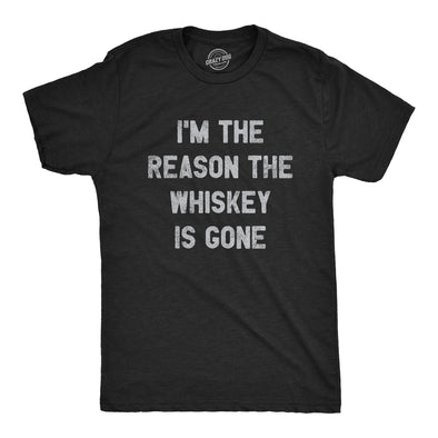 Mens Im The Reason The Whiskey Is Gone T Shirt Funny Saying Drinking Graphic Tee Guys