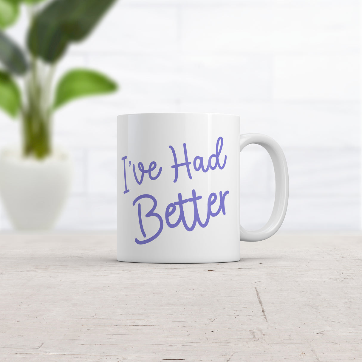 I've Had Better Mug Funny Offensive Insult Graphic Novelty Coffe Cup-11oz
