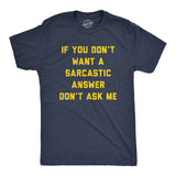 Mens If You Dont Want A Sarcastic Answer Dont Ask Me T Shirt Funny Sarcasm Joke Tee For Guys