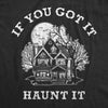 Womens If You Got It Haunt It T Shirt Funny Halloween Spooky Ghost Haunted House Tee For Ladies