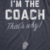 Womens Im The Coach Thats Why T Shirt Funny Sarcastic Sport Coaching Whistle Graphic Tee For Ladies
