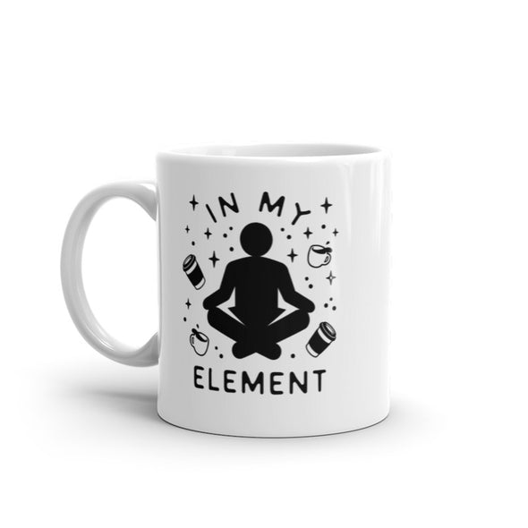 In My Element Coffee Mug Funny Caffiene Lovers Graphic Novelty Cup-11oz