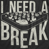 Mens I Need A Break T Shirt Funny Sarcastic Pool Ball Billiards Joke Graphic Tee