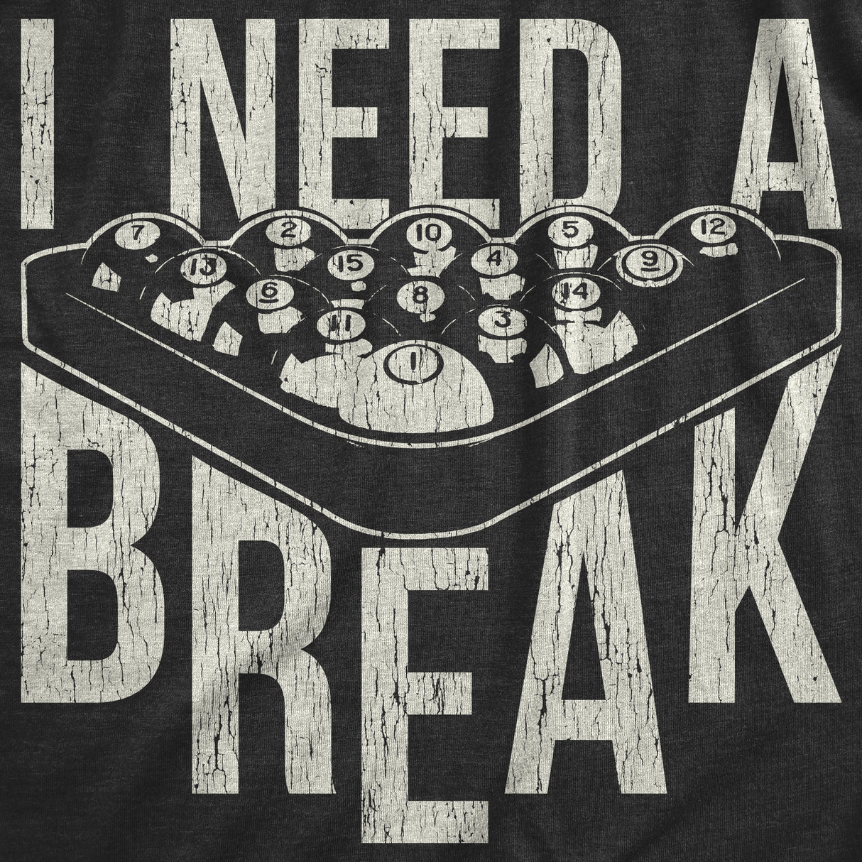 Womens I Need A Break T Shirt Funny Sarcastic Pool Ball Billiards Joke Graphic Tee