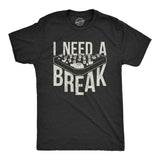 Mens I Need A Break T Shirt Funny Sarcastic Pool Ball Billiards Joke Graphic Tee