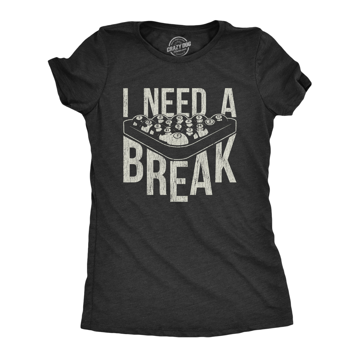 Womens I Need A Break T Shirt Funny Sarcastic Pool Ball Billiards Joke Graphic Tee