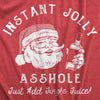Mens Instant Jolly Asshole Just Add Jingle Juice T Shirt Funny Xmas Drinking Santa Tee For Guys