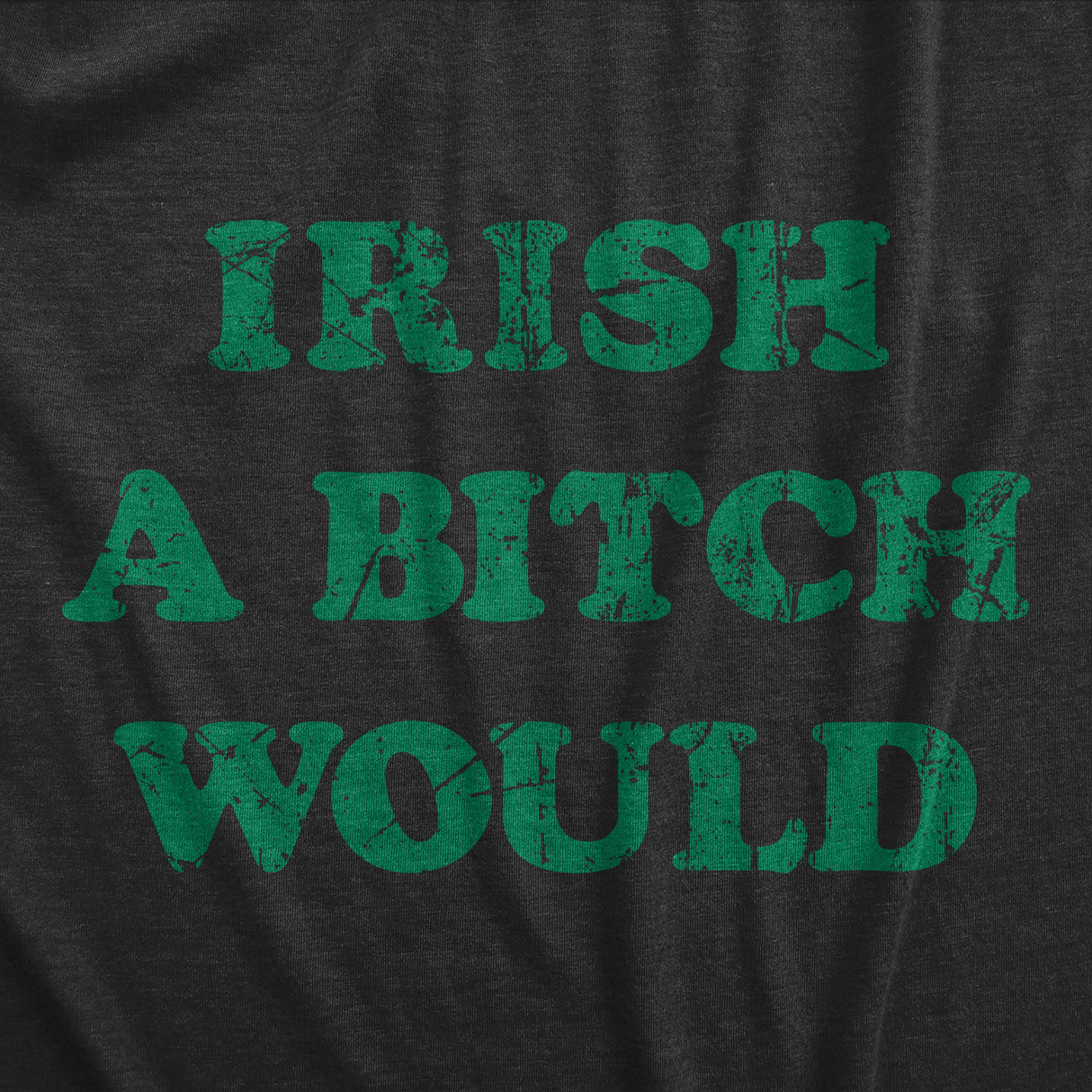 Womens Funny T Shirts Irish A Bitch Would St Patricks Day Novelty Tee