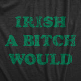 Womens Funny T Shirts Irish A Bitch Would St Patricks Day Novelty Tee