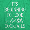 Mens Its Beginning To Look A Lot Like Cocktails T Shirt Funny Xmas Booze Drinking Tee For Guys