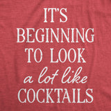 Womens Its Beginning to Look A Lot Like Cocktails T Shirt Funny Xmas Booze Drinking Tee for Ladies