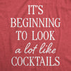 Womens Its Beginning To Look A Lot Like Cocktails T Shirt Funny Xmas Booze Drinking Tee For Ladies