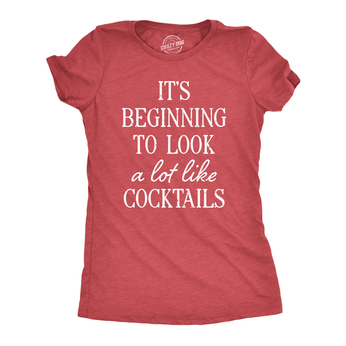 Womens Its Beginning to Look A Lot Like Cocktails T Shirt Funny Xmas Booze Drinking Tee for Ladies