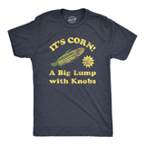 Mens Its Corn A Big Lumps With Knobs T Shirt Funny Corn On The Cob Meme Tee for Guys
