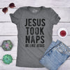 Womens Jesus Took Naps T shirt Funny Novelty Christian Religion Faith Graphic