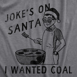 Mens Jokes On Santa I Wanted Coal T Shirt Funny Xmas Grilling Cookout Joke Tee for Guys