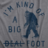 Mens Im Kind Of A Big Foot T Shirt Funny Sarcastic Bigfoot Sasquatch Joke Tee for Guys