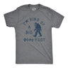 Mens Im Kind Of A Big Foot T Shirt Funny Sarcastic Bigfoot Sasquatch Joke Tee for Guys