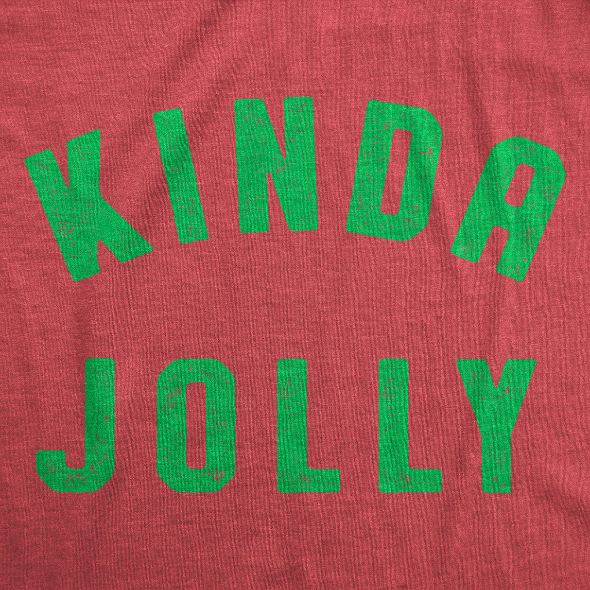 Mens Kinda Jolly T Shirt Funny Xmas Spirit Sort Of Cheerful Tee For Guys