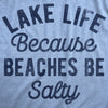 Mens Lake Life Because Beaches Be Salty T Shirt Funny Fresh Water Vacation Tee For Guys