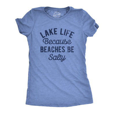 Womens Lake Life Because Beaches Be Salty T Shirt Funny Fresh Water Vacation Tee For Ladies