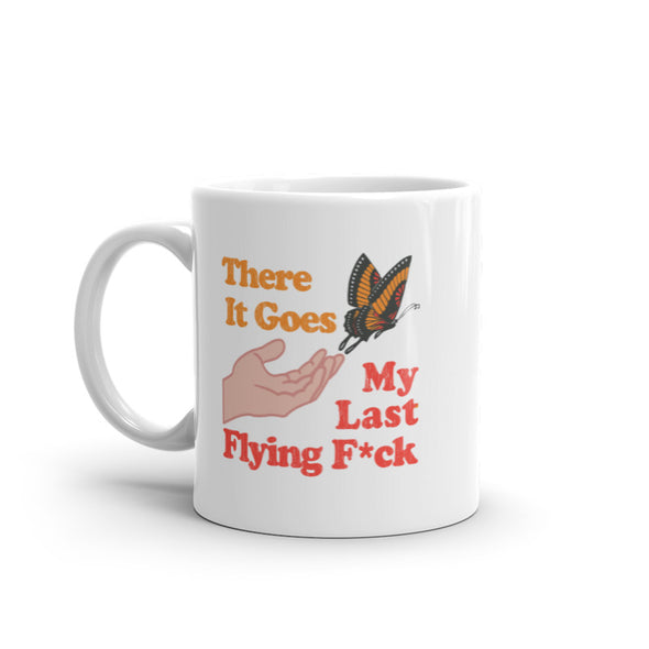There Goes My Last Flying Fuck Coffee Mug Funny Butterfly Coffee Cup-11oz