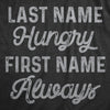 Mens Last Name Hungry First Name Always T Shirt Funny Food Eating Appetite Tee For Guys