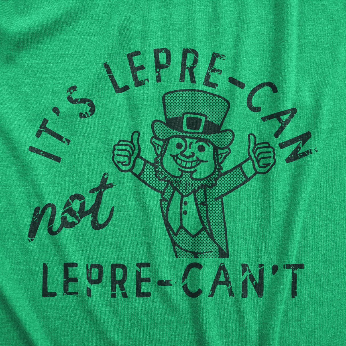Mens Its Lepre Can Not Lepre Cant T Shirt Funny St Paddys Day Parade Positivity Tee For Guys