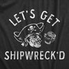Mens Lets Get Shipwrecked T Shirt Funny Birthday Party Pirate Tee For Guys